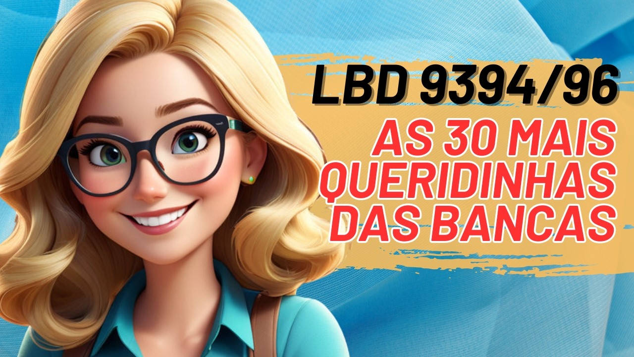 LDB 9394/96  ATUALIZADA 30 QUESTÕES QUERIDINHAS DAS BANCAS #concursos