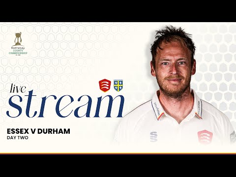 LIVE: Essex Men v Durham Men Day 2 (County Championship)