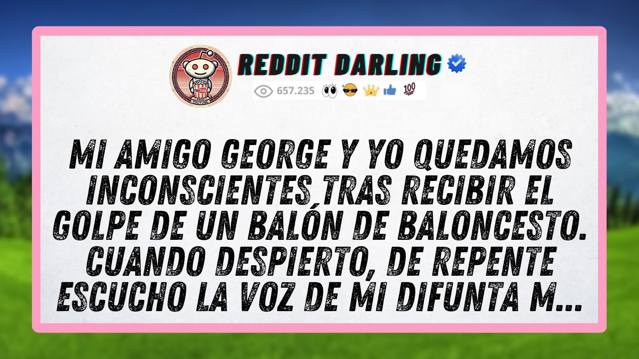 My friend George and I were knocked unconscious after being hit by a basketball. When.