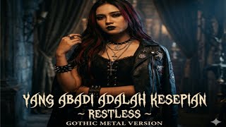 Download lagu Yang Abadi Adalah Kesepian – Restless | Gothic Metal Cover Version  mp3