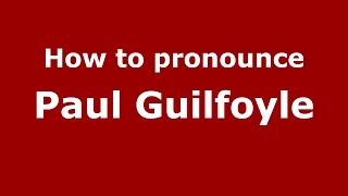 How to pronounce Paul Guilfoyle