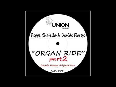 Peppe Citarella & Davide Fiorese - Organ Ride (Davide Fiorese remix)