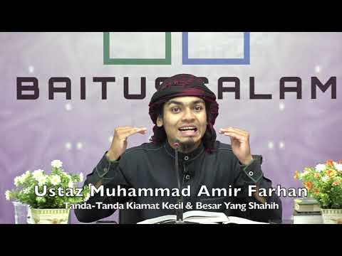 20200223 Ustaz Muhammad Amir Farhan : Tanda-Tanda Kiamat Kecil & Besar Yang Shahih