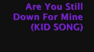 Nb Ridaz - Are You Still Down For Mine(KID SONG)