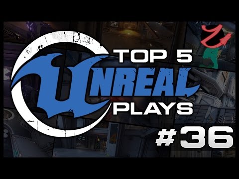 Unreal Tournament : Top 5 Unreal plays #36