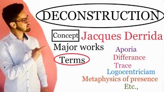 DECONSTRUCTION: concept || Jacques Derrida: His major works, Terms explained ! lecture 1