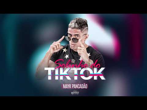 MAYK PANCADÃO - SOLINHO DO TIK TOK