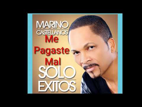 me pagaste mal MARINO CASTELLANO