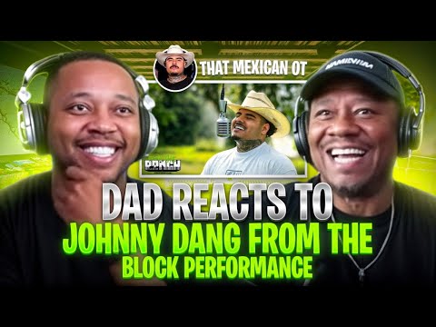 Dad Reacts to That Mexican OT - Johnny Dang From The Block Performance