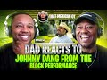 Dad Reacts To That Mexican OT Johnny Dang From The Block Performance