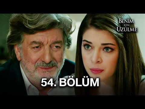 Benim İçin Üzülme 54. Bölüm
