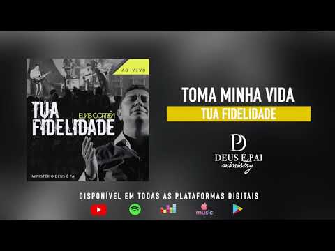 Deus é Pai Ministry - Toma Minha Vida (Eliab Corrêa)