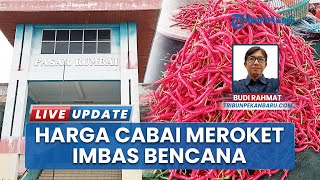 Harga Cabai dan Bawang Merah di Pekanbaru Melonjak Imbas Banjir & Longsor, Tembus Rp80 Ribu Per Kilo