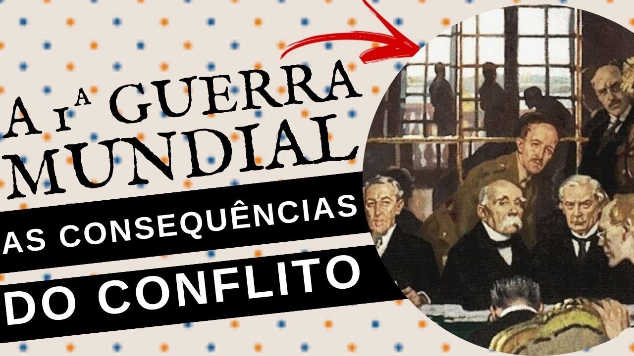 AFINAL, QUAIS FORAM AS CONSEQUÊNCIAS DA PRIMEIRA GUERRA MUNDIAL?