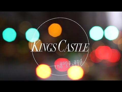 Anna and the Static - Kings Castle (Lyric Video)