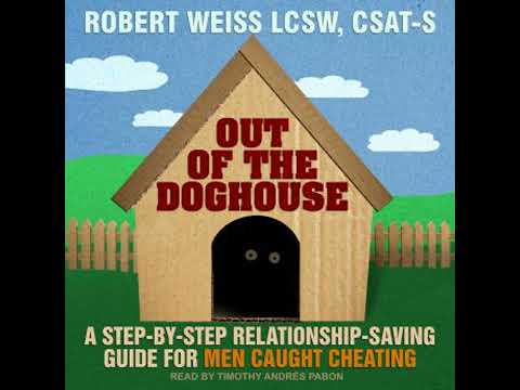 Out of the Doghouse: A Step-by-step Relationship-saving Guide for Men Caught Cheating - Robert Weiss