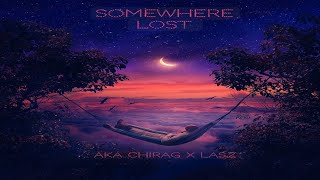 Somewhere Lost - Aka Chirag X @las.z  || Prod. By illuminhadi || ( Official Visualizer )