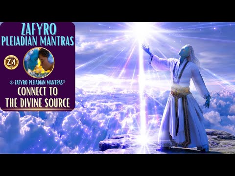 CONNECT TO THE DIVINE SOURCE/GOD FREQUENCY/© ZAFYRO PLEIADIAN MANTRAS®  #healingmusic