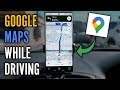 How To Use Google Maps While Driving Complete Navigation Guide