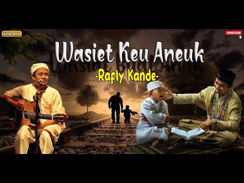 WASIET KEU ANEUK - Rafly Kande (Lirik + Terjemahan)