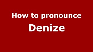How to pronounce Denize