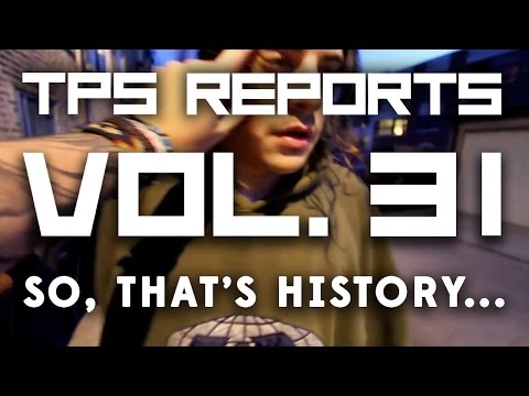 TPS Reports - Vol. 31: So That's History...