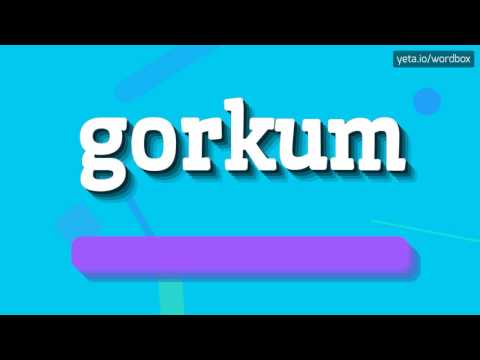 GORKUM - HOW TO PRONOUNCE IT!?