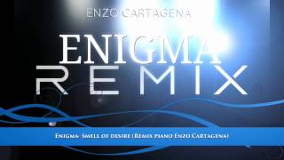 Enigma- Smell of desire (Remix piano Enzo Cartagena)