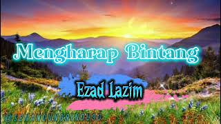 Download lagu MENGHARAP BINTANG | EZAD LAZIM | LIRIK MUSIK | MUSIK HITS MALAYSIA mp3