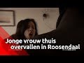 Vrouw wordt in Roosendaal thuis opgewacht en overvallen