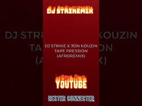 DJ STRIKE X TON KOUZIN - TAPE PRESSION (AFROREMIX 2021)