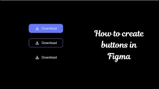 Download the video "How to create buttons in Figma"