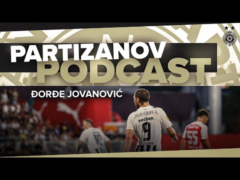 PARTIZANOV PODCAST: Đorđe Jovanović - Partizanovoj deci bi mnogo značio povratak i podrška navijača!