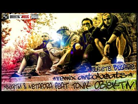 Nelegitim & Metafora feat Tonik Obiektiv - Suflete Bizare ( Antobeats Remix)