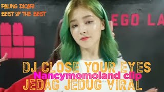 Download lagu DJ close your eyes x baam nancy momoland jedag jedug bikin geleng geleng#djentertainment mp3