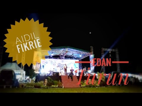 Edan turun - Aidil fikrie