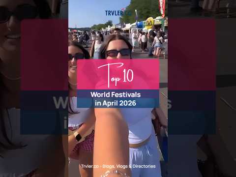 Top 10 World Festivals in April 2026