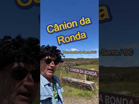 CÂNION DA RONDA - BOM JARDIM DA SERRA SC