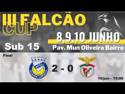III Falcão Cup   S15 Final  Aliados Lordelo x SLBenfica