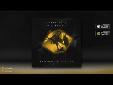 Frank Wild - Všechno Chci Už Teď ft. Nik Tendo (prod. Bondyfan)