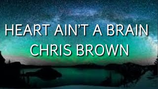 Chris Brown - Heart Ain&#39;t a Brain (lyrics)