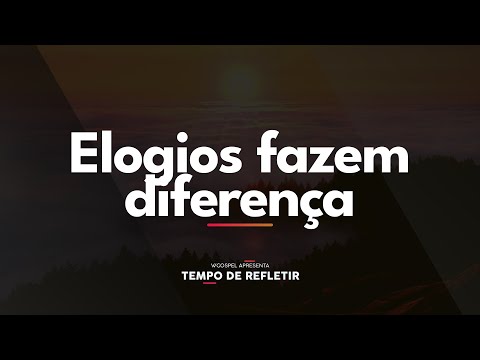 [Tempo de Refletir] Elogios fazem diferença