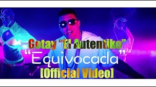 Gotay El Autentiko - Equivocada (Official Video)
