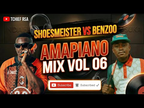 SHOESMEISTER VS BENZOO AMAPIANO EXCLUSIVE MIX 2026 VOL 06 BY TCHIEF RSA