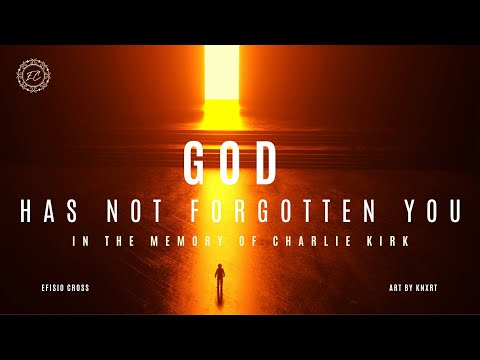 "GOD HAS NOT FORGOTTEN YOU" | IN THE MEMORY OF CHARLIE KIRK |  Efisio Cross「NEOCLASSICAL MUSIC」