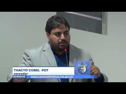 SESSÃO DIA 24/03/2025 – PRONUNCIAMENTO DO VEREADOR THACYO COBEL