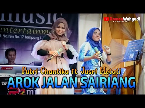 AROK JALAN SAIRIANG (LIVE) PUTRI CHANTIKA FT JUSRI MELATI