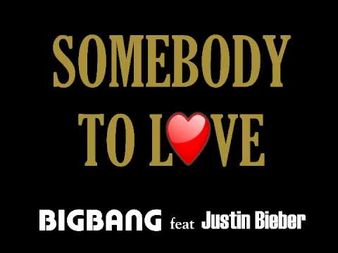 SOMEBODY TO LOVE - BIGBANG feat Justin Bieber