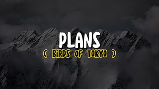 Birds Of Tokyo - Plans (Lyrics)