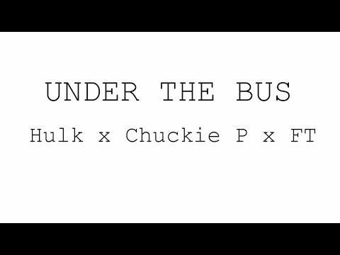 04 HULK X CHUCKIE P X FT - UNDER THE BUS